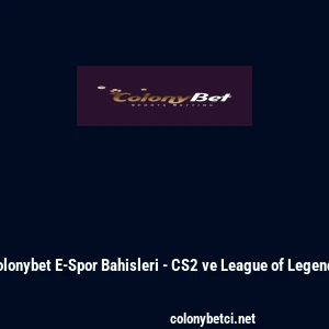 Colonybet E-Spor Bahisleri - CS2 ve League of Legends