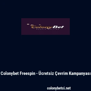 Colonybet Freespin - &Uuml;cretsiz &Ccedil;evrim Kampanyası