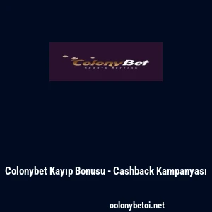 Colonybet Kayıp Bonusu - Cashback Kampanyası