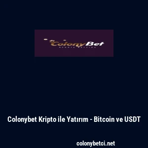 Colonybet Kripto ile Yatırım - Bitcoin ve USDT