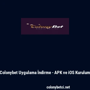 Colonybet Uygulama İndirme - APK ve iOS Kurulum